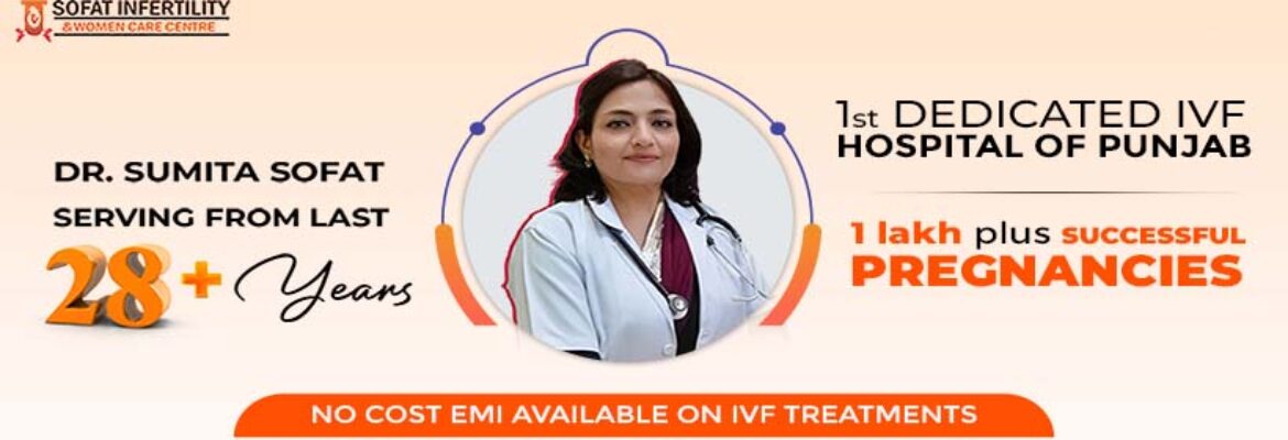 Dr. Sumita Sofat Fertility Hospital – Best IVF & Test Tube Baby Centre in Ludhiana, Punjab